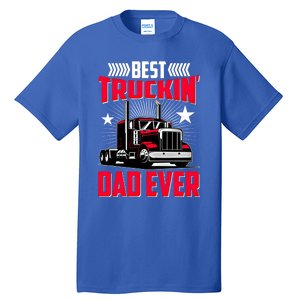 Best Trucking Dad Ever Trucker Funny Truck Driver Father Great Gift Tall T-Shirt