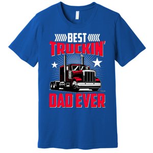 Best Trucking Dad Ever Trucker Funny Truck Driver Father Great Gift Premium T-Shirt