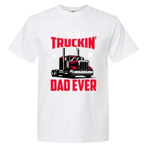 Best Trucking Dad Ever Trucker Funny Truck Driver Father Great Gift Garment-Dyed Heavyweight T-Shirt