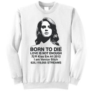 Born To Die Love Is Not Enough Kiss Em All Sweatshirt