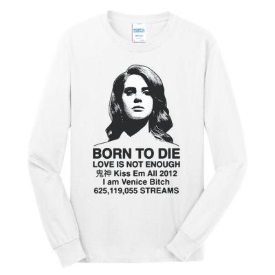 Born To Die Love Is Not Enough Kiss Em All Tall Long Sleeve T-Shirt