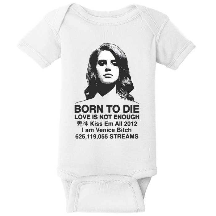 Born To Die Love Is Not Enough Kiss Em All Baby Bodysuit