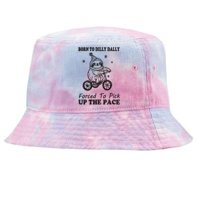 Born To Dilly Dally Forced To Pick Up The Pace Funny Sloth Tie-Dyed Bucket Hat