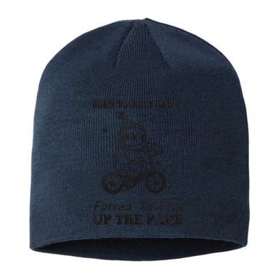 Born To Dilly Dally Forced To Pick Up The Pace Funny Sloth Sustainable Beanie