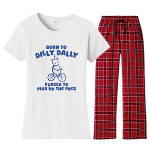 Born To Dilly Dally Forced To Pick Up The Pace Women's Flannel Pajama Set