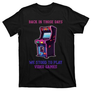 Back Those Days Stood To Play Video Games Gamer Retro Arcade T-Shirt