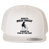 Born To Dilly Dally Forced To Pick Up The Pace Bear Wool Snapback Cap