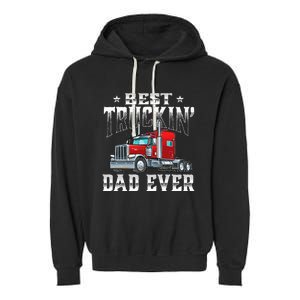 Best Truckin' Dad Trucker Semi Truck Driver Big Rig Garment-Dyed Fleece Hoodie