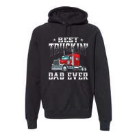 Best Truckin' Dad Trucker Semi Truck Driver Big Rig Premium Hoodie