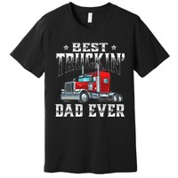 Best Truckin' Dad Trucker Semi Truck Driver Big Rig Premium T-Shirt