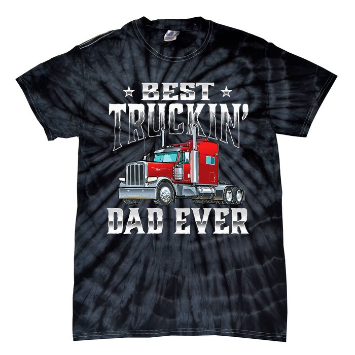 Best Truckin' Dad Trucker Semi Truck Driver Big Rig Tie-Dye T-Shirt