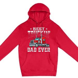 Best Truckin' Dad Trucker Semi Truck Driver Big Rig Premium Pullover Hoodie