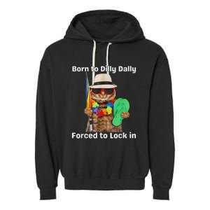 Born To Dilly Dally Forced To Lock In Cat Women Garment-Dyed Fleece Hoodie