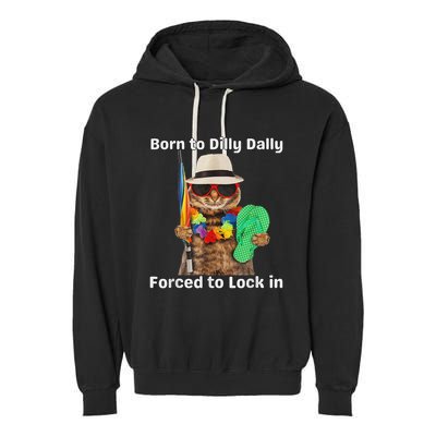 Born To Dilly Dally Forced To Lock In Cat Women Garment-Dyed Fleece Hoodie