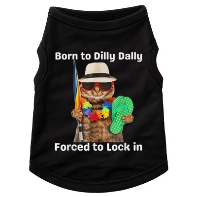 Born To Dilly Dally Forced To Lock In Cat Women Doggie Tank