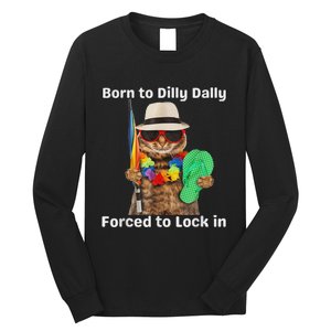 Born To Dilly Dally Forced To Lock In Cat Women Long Sleeve Shirt