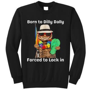 Born To Dilly Dally Forced To Lock In Cat Women Sweatshirt