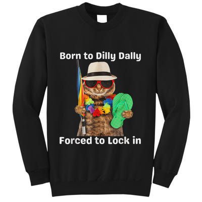Born To Dilly Dally Forced To Lock In Cat Women Sweatshirt