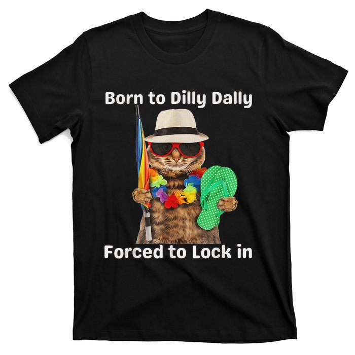 Born To Dilly Dally Forced To Lock In Cat Women T-Shirt