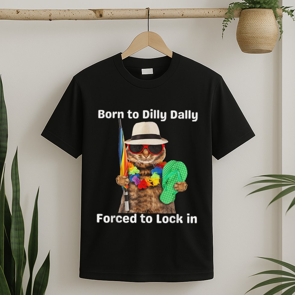 Born To Dilly Dally Forced To Lock In Cat Women T-Shirt