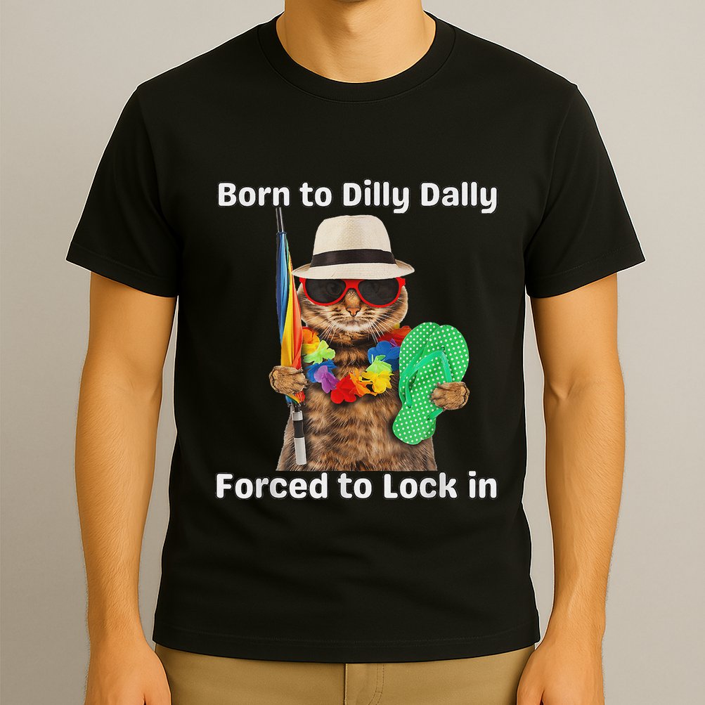 Born To Dilly Dally Forced To Lock In Cat Women T-Shirt