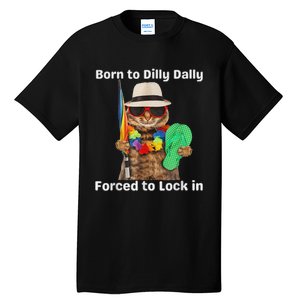 Born To Dilly Dally Forced To Lock In Cat Women Tall T-Shirt