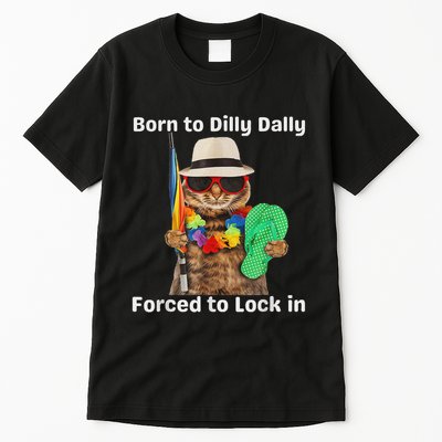 Born To Dilly Dally Forced To Lock In Cat Women Tall T-Shirt