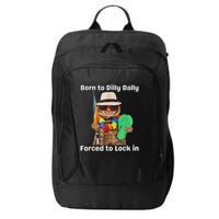 Born To Dilly Dally Forced To Lock In Cat Women City Backpack