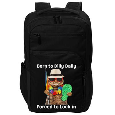 Born To Dilly Dally Forced To Lock In Cat Women Impact Tech Backpack