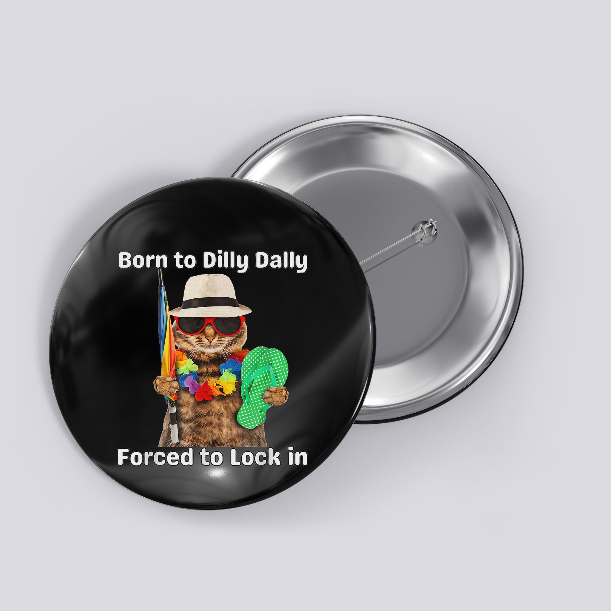 Born To Dilly Dally Forced To Lock In Cat Women Button