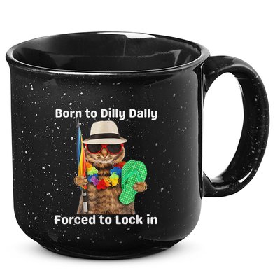 Born To Dilly Dally Forced To Lock In Cat Women 15oz Campfire Ceramic Mug