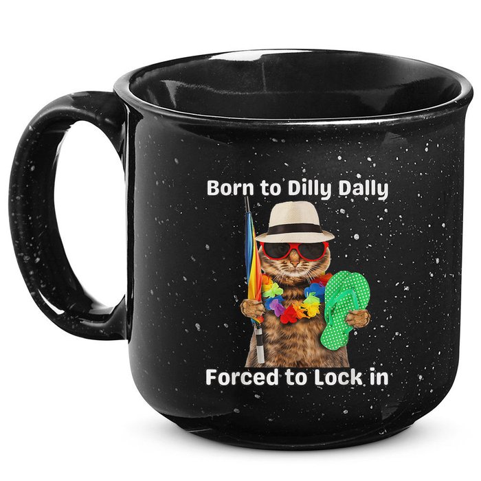 Born To Dilly Dally Forced To Lock In Cat Women 15oz Campfire Ceramic Mug