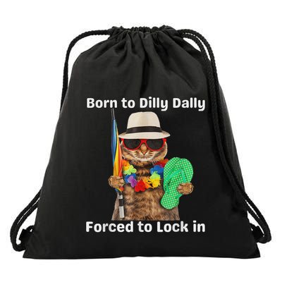 Born To Dilly Dally Forced To Lock In Cat Women Drawstring Bag