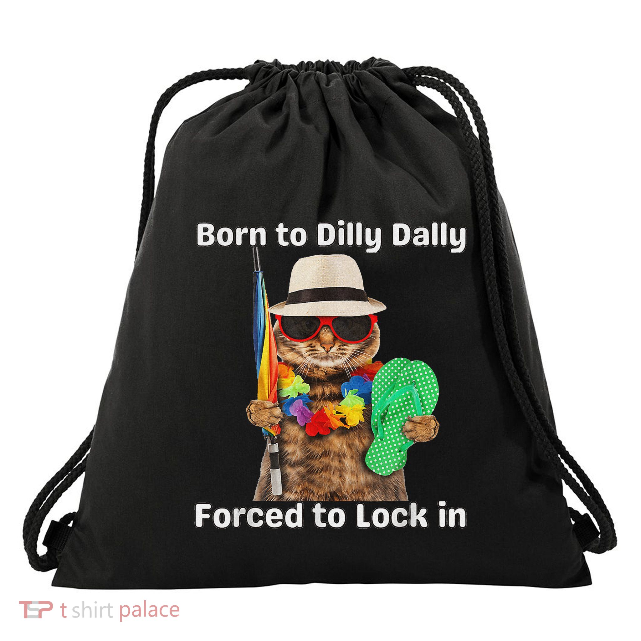 Born To Dilly Dally Forced To Lock In Cat Women Drawstring Bag