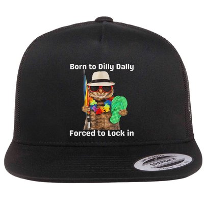 Born To Dilly Dally Forced To Lock In Cat Women Flatbill Hat