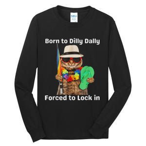 Born To Dilly Dally Forced To Lock In Cat Women Tall Long Sleeve T-Shirt