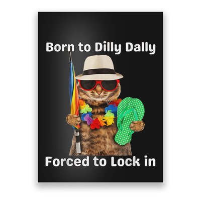 Born To Dilly Dally Forced To Lock In Cat Women Poster