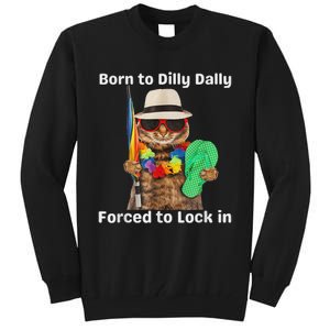 Born To Dilly Dally Forced To Lock In Cat Women Tall Sweatshirt