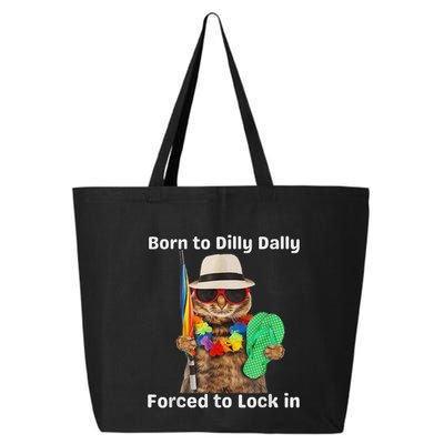 Born To Dilly Dally Forced To Lock In Cat Women 25L Jumbo Tote
