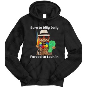 Born To Dilly Dally Forced To Lock In Cat Women Tie Dye Hoodie