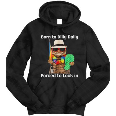Born To Dilly Dally Forced To Lock In Cat Women Tie Dye Hoodie