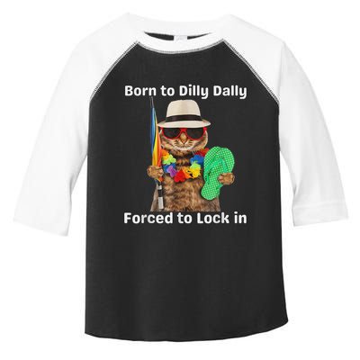 Born To Dilly Dally Forced To Lock In Cat Women Toddler Fine Jersey T-Shirt