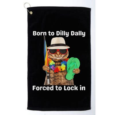 Born To Dilly Dally Forced To Lock In Cat Women Golf Towel