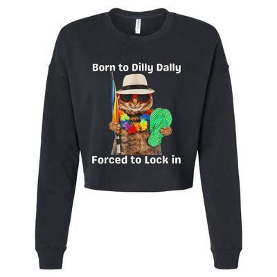 Born To Dilly Dally Forced To Lock In Cat Women Cropped Pullover Crew