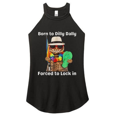 Born To Dilly Dally Forced To Lock In Cat Women Women's Perfect Tri Rocker Tank