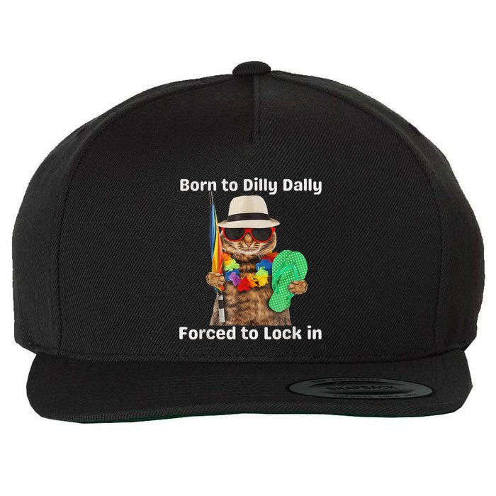 Born To Dilly Dally Forced To Lock In Cat Women Wool Snapback Cap