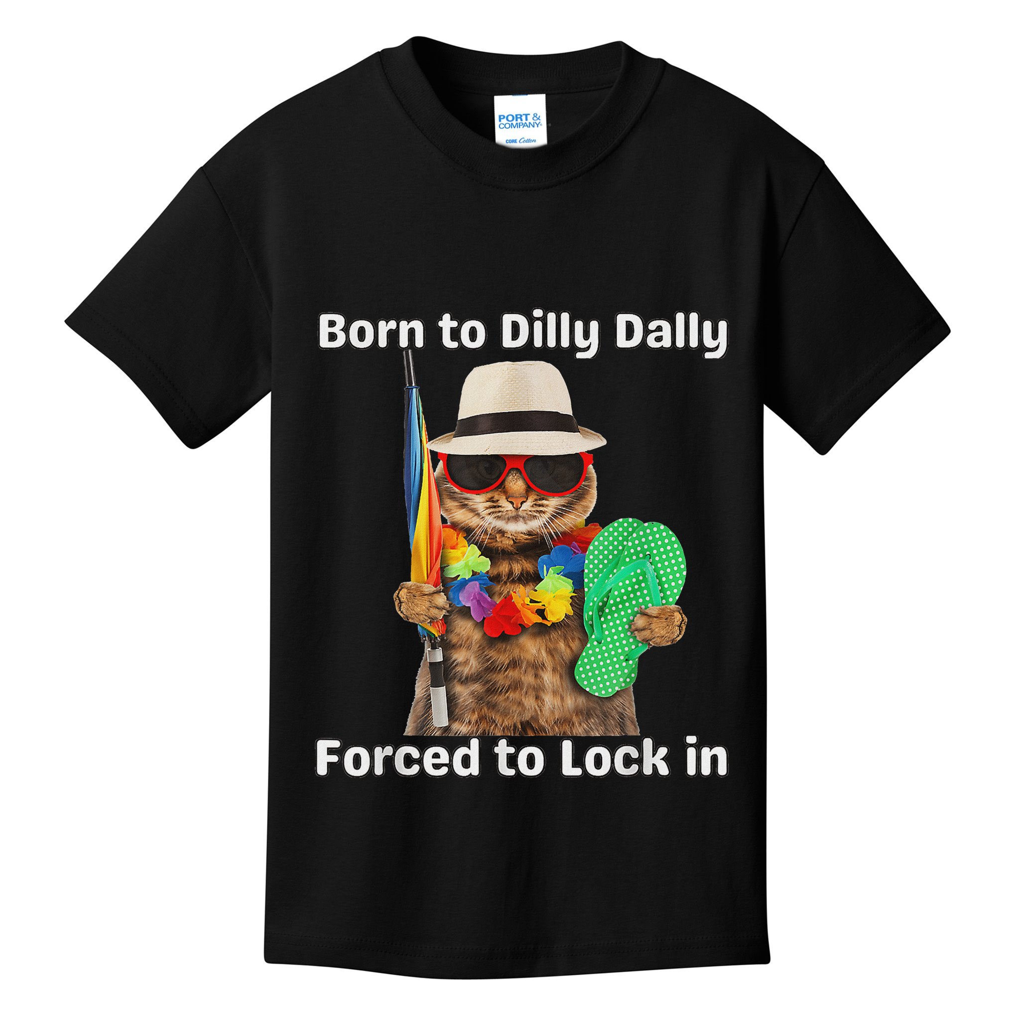 Born To Dilly Dally Forced To Lock In Cat Women Kids T-Shirt