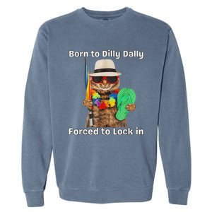 Born To Dilly Dally Forced To Lock In Cat Women Garment-Dyed Sweatshirt