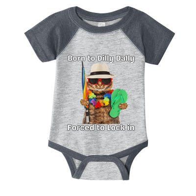 Born To Dilly Dally Forced To Lock In Cat Women Infant Baby Jersey Bodysuit