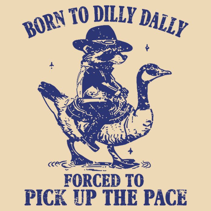 Born To Dilly Dally Forced To Pick Up The Pace Goose Raccoon Bag